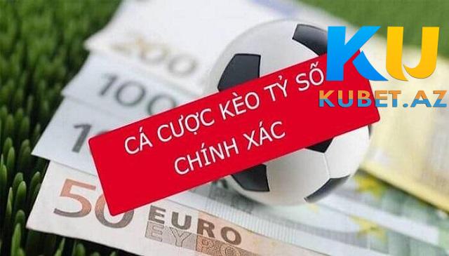 Kèo tỷ số chính xác